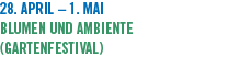 28. April � 1. Mai Blumen und Ambiente (Gartenfestival)