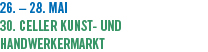 26. � 28. Mai 30. Celler Kunst- und Handwerkermarkt