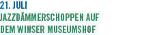 21. Juli Jazzd&auml;mmerschoppen auf dem Winser Museumshof