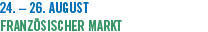 24. � 26. August Franz&ouml;sischer Markt