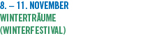 8. � 11. November WinterTr&auml;ume (Winterfestival)