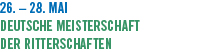 26.  28. Mai Deutsche Meisterschaft der Ritterschaften