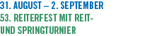 31. August  2. September 53. Reiterfest mit Reit- und Springturnier