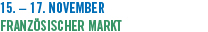 15.  17. November Französischer Markt