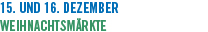 15. und 16. Dezember Weihnachtsmärkte