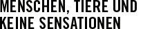 Menschen, Tiere und keine Sensationen